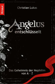 Title: Angelus entschlüsselt: Das Geheimnis der Nephilim von A bis Z, Author: Christian Lukas