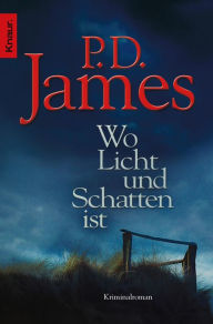 Title: Wo Licht und Schatten ist: Kriminalroman, Author: P. D. James