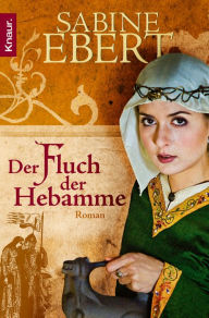 Title: Der Fluch der Hebamme: Roman, Author: Sabine Ebert