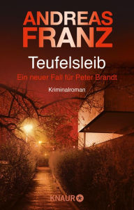 Title: Teufelsleib: Ein neuer Fall für Peter Brandt. Kriminalroman, Author: Andreas Franz