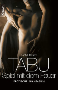 Title: Tabu - Spiel mit dem Feuer: Erotische Phantasien, Author: Lora Leigh