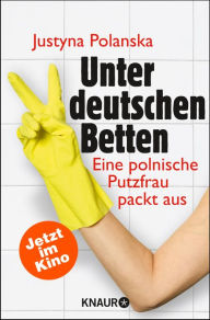 Title: Unter deutschen Betten: Eine polnische Putzfrau packt aus, Author: Justyna Polanska