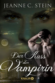 Title: Der Kuss der Vampirin: Ein magischer Thriller, Author: Jeanne C. Stein