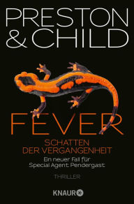 Title: Fever - Schatten der Vergangenheit: Ein neuer Fall für Special Agent Pendergast, Author: Douglas Preston