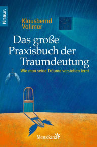 Title: Das große Praxisbuch der Traumdeutung: Wie man seine Träume verstehen lernt, Author: Klausbernd Vollmar