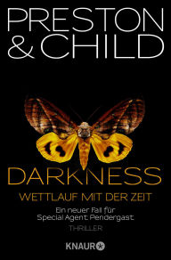 Title: Darkness - Wettlauf mit der Zeit: Eine neuer Fall für Special Agent Pendergast, Author: Douglas Preston