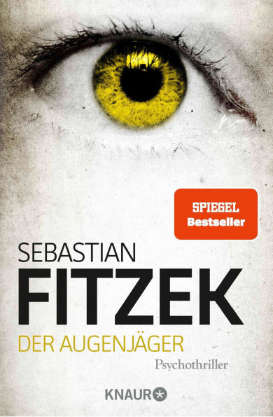 Der Augenjäger: Psychothriller SPIEGEL Bestseller »Beim Lesen von Der Augenjäger werden die Augen so schreckensweit, dass man sich die Lider ausrenkt!« Bild am Sonntag
