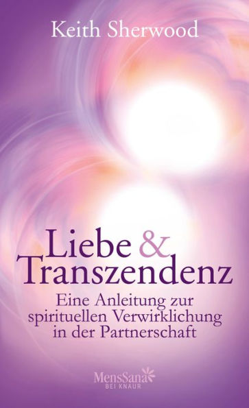 Liebe und Transzendenz: Eine Anleitung zur spirituellen Verwirklichung in der Partnerschaft
