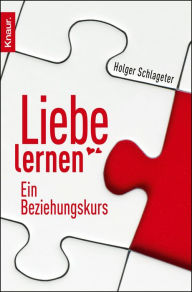 Title: Liebe lernen: Ein Beziehungskurs, Author: Holger Schlageter