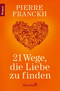 Title: 21 Wege, die Liebe zu finden, Author: Pierre Franckh