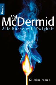 Title: Alle Rache will Ewigkeit: Kriminalroman, Author: Val McDermid