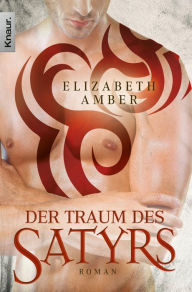 Title: Der Traum des Satyrs: Roman, Author: Elizabeth Amber