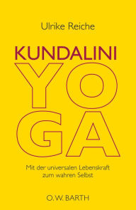 Title: Kundalini-Yoga: Mit der universalen Lebenskraft zum wahren Selbst, Author: Ulrike Reiche