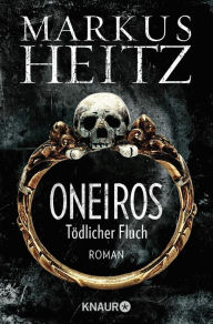Title: Oneiros - Tödlicher Fluch: Roman, Author: Markus Heitz