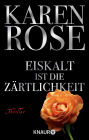 Eiskalt ist die Zärtlichkeit: Unwiderstehlicher Romantic Thrill von Bestseller-Autorin Karen Rose