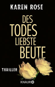 Title: Des Todes liebste Beute: Thriller, Author: Karen Rose