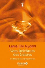 Title: Vom Reichtum des Geistes: Buddhistische Inspirationen, Author: Lama Ole Nydahl