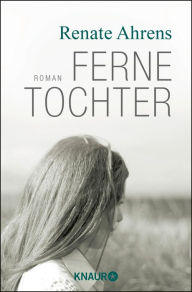 Title: Ferne Tochter: Roman, Author: Renate Ahrens