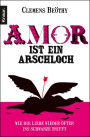 Amor ist ein Arschloch: Wie die Liebe wieder öfter ins Schwarze trifft