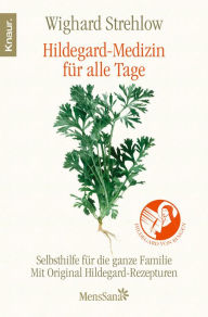 Title: Hildegard-Medizin für alle Tage: Selbsthilfe für die ganze Familie - Mit Original Hildegard-Rezepturen, Author: Dr. Wighard Strehlow