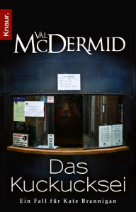 Title: Das Kuckucksei: Ein Fall für Kate Brannigan, Author: Val McDermid