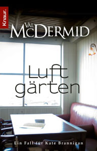 Title: Luftgärten: Ein Fall für Kate Brannigan, Author: Val McDermid