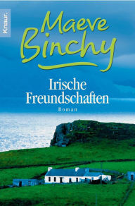 Title: Irische Freundschaften, Author: Maeve Binchy