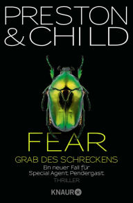 Title: Fear - Grab des Schreckens: Ein neuer Fall für Special Agent Pendergast, Author: Douglas Preston