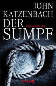 Title: Der Sumpf: Psychothriller, Author: John Katzenbach