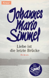 Title: Liebe ist die letzte Brücke, Author: Johannes Mario Simmel