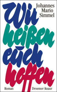 Title: Wir heißen euch hoffen, Author: Johannes Mario Simmel