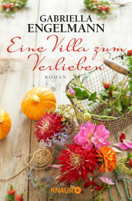 Title: Eine Villa zum Verlieben: Roman, Author: Gabriella Engelmann