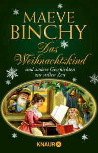 Title: Das Weihnachtskind und andere Geschichten zur stillen Zeit, Author: Maeve Binchy