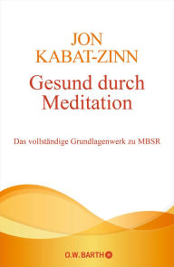 Title: Gesund durch Meditation: Das vollständige Grundlagenwerk zu MBSR, Author: Jon Kabat-Zinn