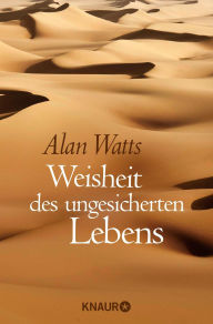 Title: Weisheit des ungesicherten Lebens, Author: Alan Watts
