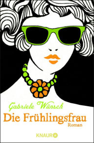 Title: Die Frühlingsfrau: Roman, Author: Gabriele Wünsch