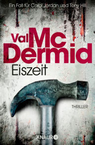 Title: Eiszeit: Thriller Spannung pur im Psychothriller von Bestseller-Autorin Val McDermid, Author: Val McDermid