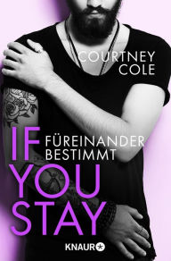 Title: If you stay - Füreinander bestimmt: Roman, Author: Courtney Cole