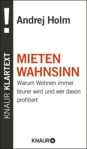 Title: Mietenwahnsinn: Warum Wohnen immer teurer wird und wer davon profitiert, Author: Dr. Andrej Holm