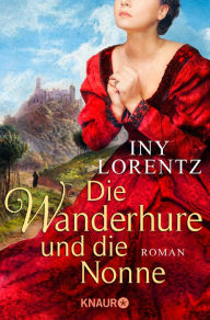 Title: Die Wanderhure und die Nonne: Roman, Author: Iny Lorentz