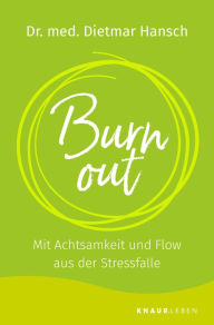 Title: Burnout: Mit Achtsamkeit und Flow aus der Stressfalle, Author: Dietmar Hansch