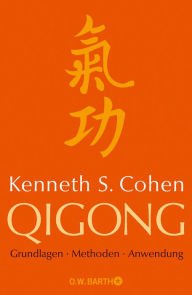 Title: Qigong: Grundlagen, Methoden, Anwendung, Author: Kenneth S. Cohen