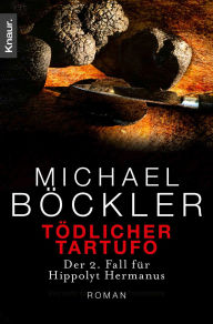 Title: Tödlicher Tartufo: Der 3. Fall für Hippolyt Hermanus, Author: Michael Böckler