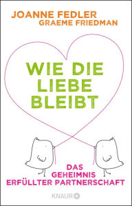 Title: Wie die Liebe bleibt: Das Geheimnis erfüllter Partnerschaft, Author: Joanne Fedler