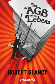 Title: Die AGB meines Lebens: Roman, Author: Robert Glancy