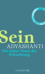 Title: Sein: Die wahre Natur der Erleuchtung, Author: Adyashanti