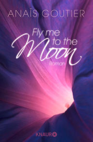 Title: Fly Me to the Moon: In seinem Bann, Author: Anaïs Goutier