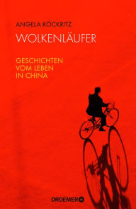 Title: Wolkenläufer: Geschichten vom Leben in China, Author: Angela Köckritz