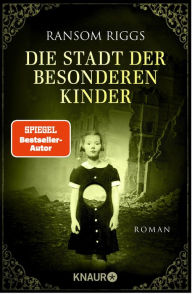 Title: Die Stadt der besonderen Kinder: Roman, Author: Ransom Riggs