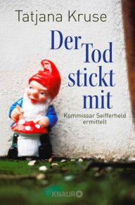 Title: Der Tod stickt mit: Kommissar Seifferheld ermittelt, Author: Tatjana Kruse